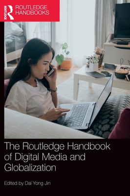The Routledge Handbook of Digital Media and Glo... 0367415798 Book Cover