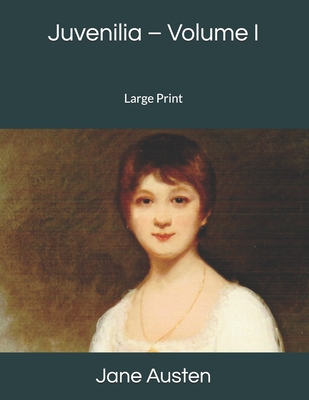 Juvenilia - Volume I: Large Print 1693095882 Book Cover