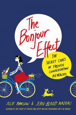 The Bonjour Effect: The Secret Codes of French ... 1250051851 Book Cover