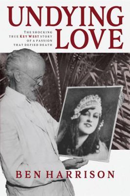 Undying Love: The Shocking True Key West Story ... 1736460447 Book Cover