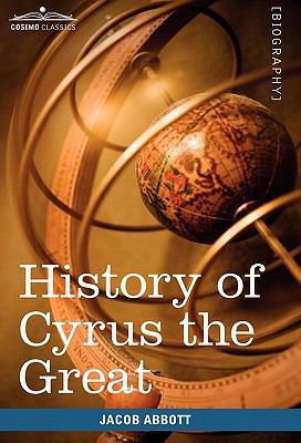 History of Cyrus the Great: Makers of History 160520823X Book Cover