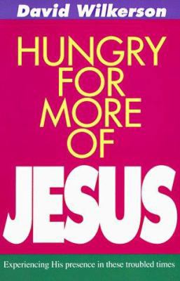 Hungry for More of Jesus: Experiencing His Pres... 0800792009 Book Cover