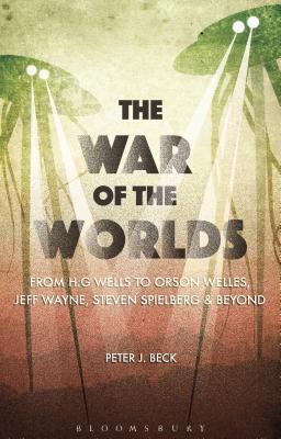 The War of the Worlds: From H. G. Wells to Orso... 1474229875 Book Cover