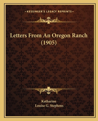 Letters From An Oregon Ranch (1905) 1164886991 Book Cover