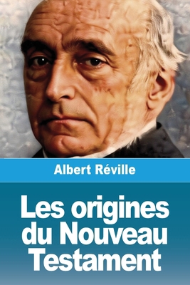 Les origines du Nouveau Testament [French] 3690823692 Book Cover