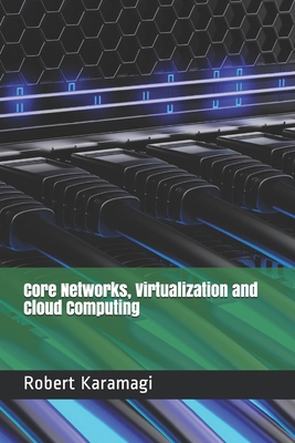 Core Networks, Virtualization and Cloud Computing B08L7VTX4K Book Cover