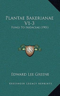 Plantae Bakerianae V1-3: Fungi to Iridaceae (1901) 1164237462 Book Cover