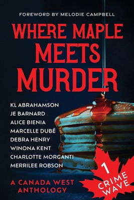 Crime Wave 1: Where Maple Meets Murder 1777246687 Book Cover