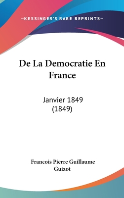 de La Democratie En France: Janvier 1849 (1849) [French] 1160504814 Book Cover