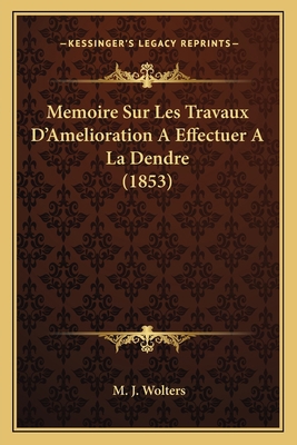 Memoire Sur Les Travaux D'Amelioration A Effect... [French] 1167397584 Book Cover