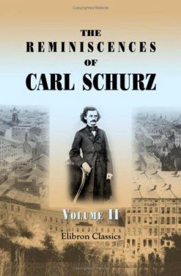 The Reminiscences of Carl Schurz: Volume 2. 185... 1402165889 Book Cover