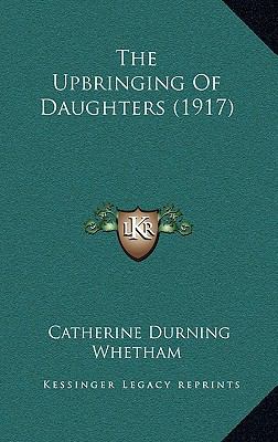 The Upbringing Of Daughters (1917) 1167098382 Book Cover