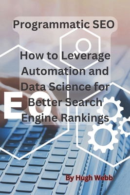 Programmatic SEO - How to Leverage Automation a... B0C1JJV6CW Book Cover
