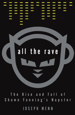 All the Rave: The Rise and Fall of Shawn Fannin... 0609610937 Book Cover