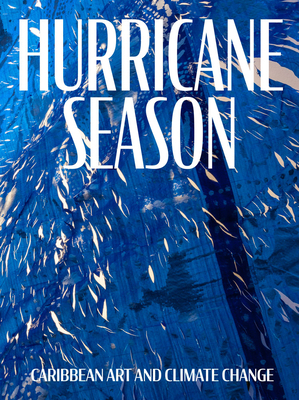 Hurricane Season: Caribbean Art and Climate Change 1941366619 Book Cover