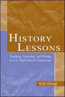 History Lessons: Teaching, Learning, and Testin... 080584502X Book Cover
