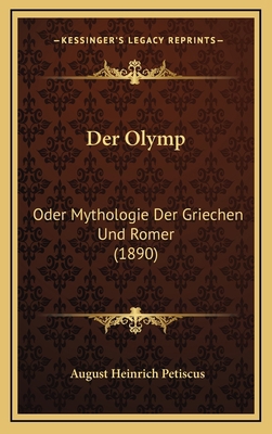 Der Olymp: Oder Mythologie Der Griechen Und Rom... [German] 116823364X Book Cover