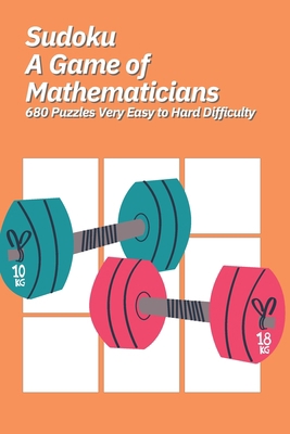 Sudoku A Game of Mathematicians 680 Puzzles Ver... B0BXNK58Q8 Book Cover