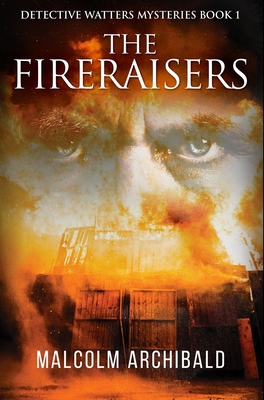 The Fireraisers: Premium Hardcover Edition 1715985915 Book Cover