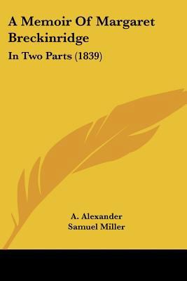 A Memoir Of Margaret Breckinridge: In Two Parts... 1120123070 Book Cover