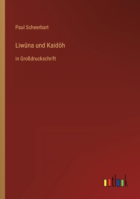Liwûna und Kaidôh: in Großdruckschrift [German] 3368298402 Book Cover