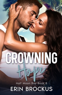 Crowning Hope: Half Moon Bay Book 8 1957003251 Book Cover