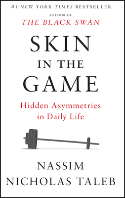 Skin in the Game: Hidden Asymmetries in Daily Life 0425284646 Book Cover