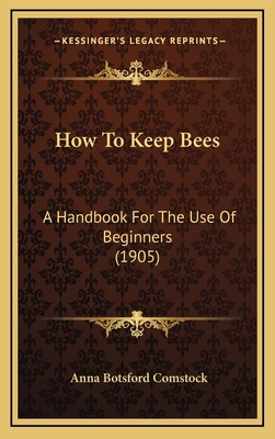 How to Keep Bees: A Handbook for the Use of Beg... 1164309900 Book Cover