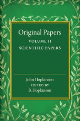 Original Papers of John Hopkinson: Volume 2, Sc... 1107455995 Book Cover