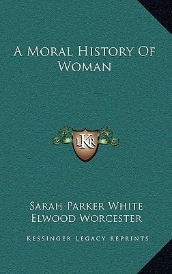 A Moral History Of Woman 1164506102 Book Cover