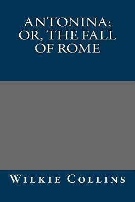 Antonina; Or, The Fall of Rome 149056568X Book Cover
