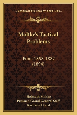 Moltke's Tactical Problems: From 1858-1882 (1894) 1165596857 Book Cover