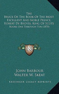 The Bruce Or The Book Of The Most Excellent And... 1164303759 Book Cover