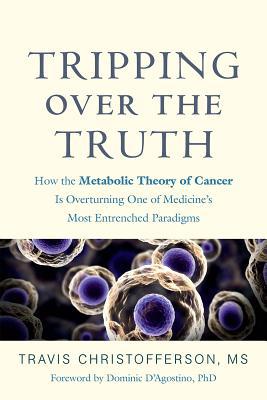 Tripping Over the Truth: How the Metabolic Theo... 160358935X Book Cover