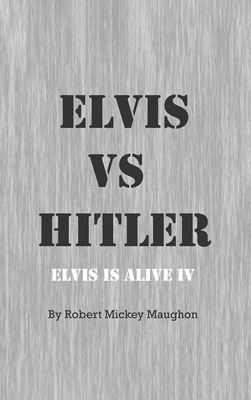 Elvis vs Hitler: Elvis Is Alive 4 B0FFWZY19D Book Cover