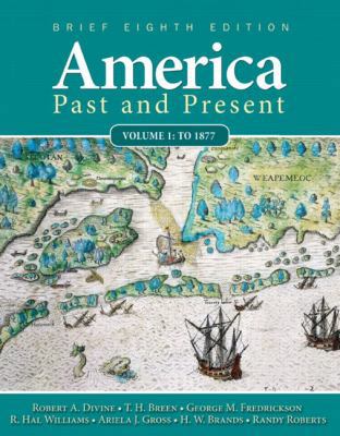 America Past and Present: Volume 1: To 1877 0205760392 Book Cover