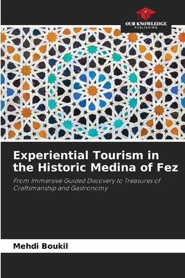 Experiential Tourism in the Historic Medina of Fez 6207882989 Book Cover