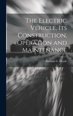 The Electric Vehicle, Its Construction, Operati... 1019410337 Book Cover