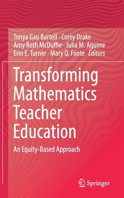 Transforming Mathematics Teacher Education: An ... 3030210162 Book Cover