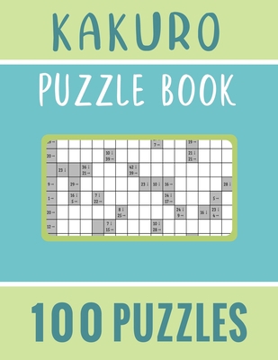 Kakuro Puzzle Book - 100 Puzzles: Kakuro Cross ... B08XH2JP41 Book Cover