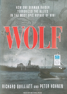 The Wolf: How One German Raider Terrorized the ... 1400165334 Book Cover