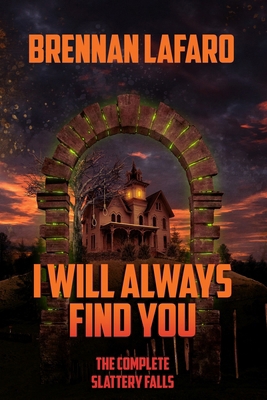 I Will Always Find You: The Complete Slattery F... 1637890842 Book Cover