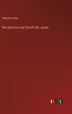 Die Sprache und Schrift der Jucen [German] 3368621793 Book Cover