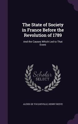 The State of Society in France Before the Revol... 1357229178 Book Cover