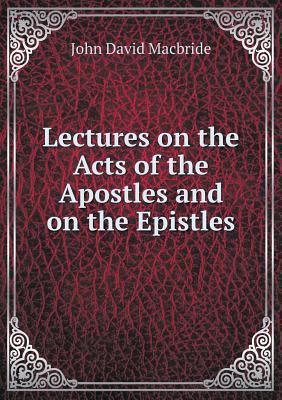 Lectures on the Acts of the Apostles and on the... 5518834918 Book Cover