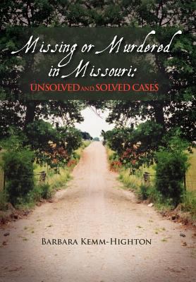 Missing or Murdered in Missouri: Unsolved and S... 1465346228 Book Cover