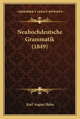 Neuhochdeutsche Grammatik (1849) [German] 1167523814 Book Cover