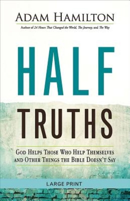 Half Truths: God Helps Those Who Help Themselve... [Large Print] 1501813897 Book Cover