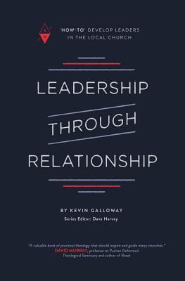 Leadership Through Relationship: How-To Develop... 1732055270 Book Cover