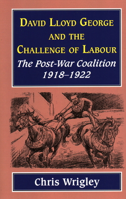 Lloyd George and the Challenge of Labour: The P... 1912224291 Book Cover